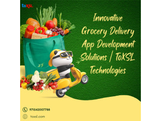 Leading Grocery Delivery App Development Company | ToXSL Technologies